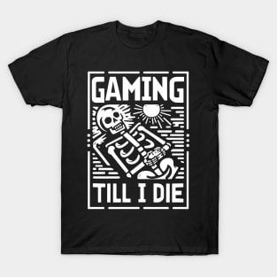 Funny Skeleton Gaming Till I Die T-Shirt